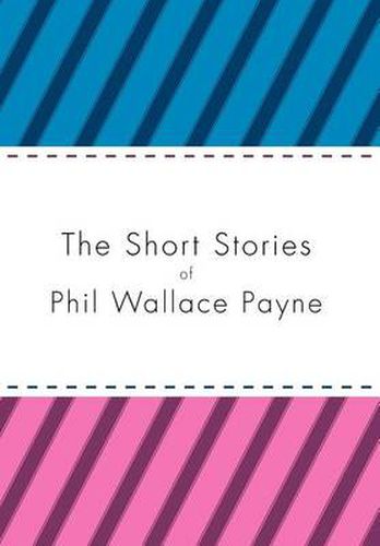 Cover image for The Short Stories of Phil Wallace Payne