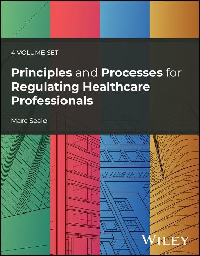Cover image for Principles and Processes for Regulating Healthcare Professionals, 4 Volume Set