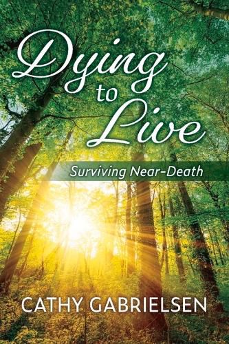 Cover image for Dying to Live: Surviving Near-Death