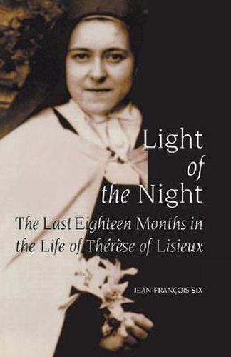 Cover image for Light of the Night: The Last Eighteen Months in the Life of Therese of Lisieux