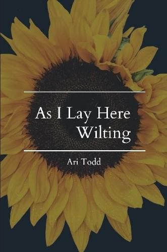 Cover image for As I Lay Here Wilting