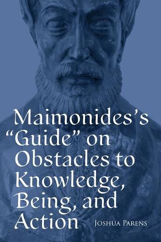Cover image for Maimonides's Guide on Obstacles to Knowledge, Being, and Action