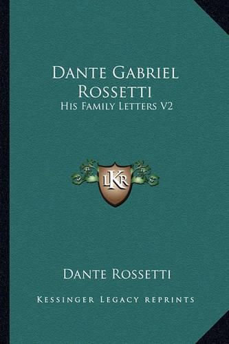 Cover image for Dante Gabriel Rossetti: His Family Letters V2