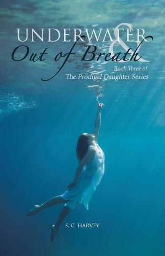 Cover image for Underwater & Out of Breath: Book Three of The Prodigal Daughter Series