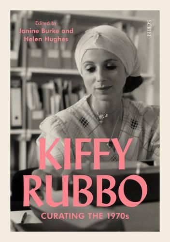 Cover image for Kiffy Rubbo: Curating the 1970s