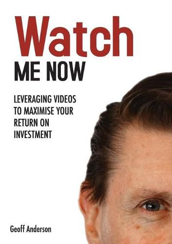 Cover image for Watch Me Now: Leveraging videos to maximise your return on investment