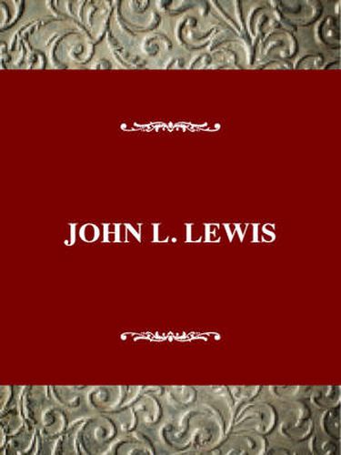 John l. Lewis: Labor Leader