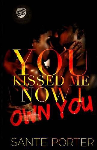 Cover image for You Kissed Me, Now I Own You (The Cartel Publications Presents)