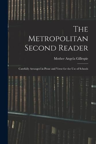 Cover image for The Metropolitan Second Reader: Carefully Arranged in Prose and Verse for the Use of Schools