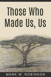 Cover image for Those Who Made Us, Us