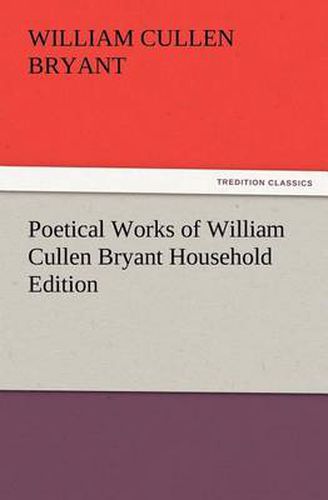 Cover image for Poetical Works of William Cullen Bryant Household Edition