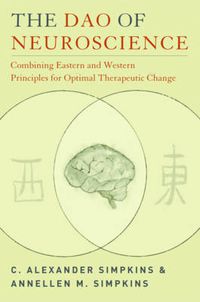 Cover image for The Dao of Neuroscience: Combining Eastern and Western Principles for Optimal Therapeutic Change