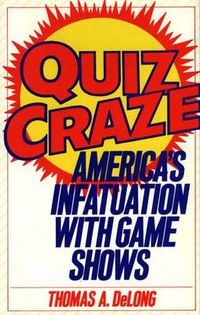 Cover image for Quiz Craze: America's Infatuation with Game Shows