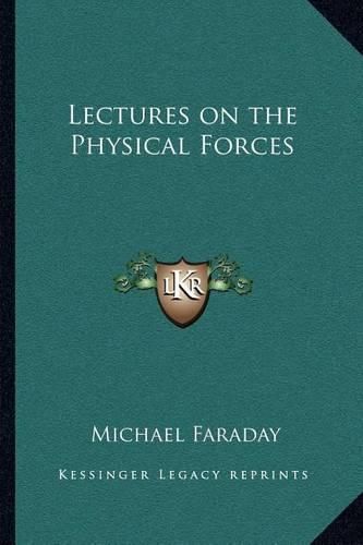 Cover image for Lectures on the Physical Forces