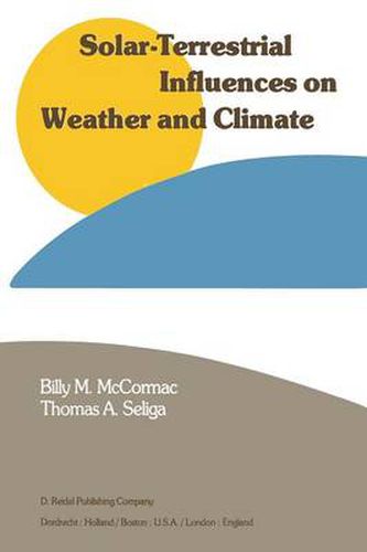 Cover image for Solar-Terrestrial Influences on Weather and Climate: Proceedings of a Symposium/Workshop held at the Fawcett Center for Tomorrow, The Ohio State University, Columbus, Ohio, 24-28 August, 1978