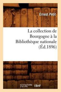 Cover image for La Collection de Bourgogne A La Bibliotheque Nationale (Ed.1896)