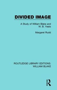 Cover image for Divided Image: A Study of William Blake and W. B. Yeats
