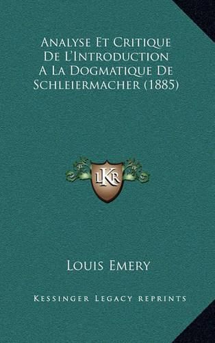 Cover image for Analyse Et Critique de L'Introduction a la Dogmatique de Schleiermacher (1885)