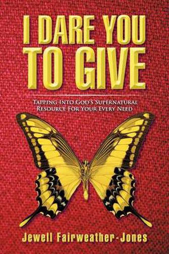 Cover image for I Dare You to Give: Tapping Into God's Supernatural Resource for Your Every Need