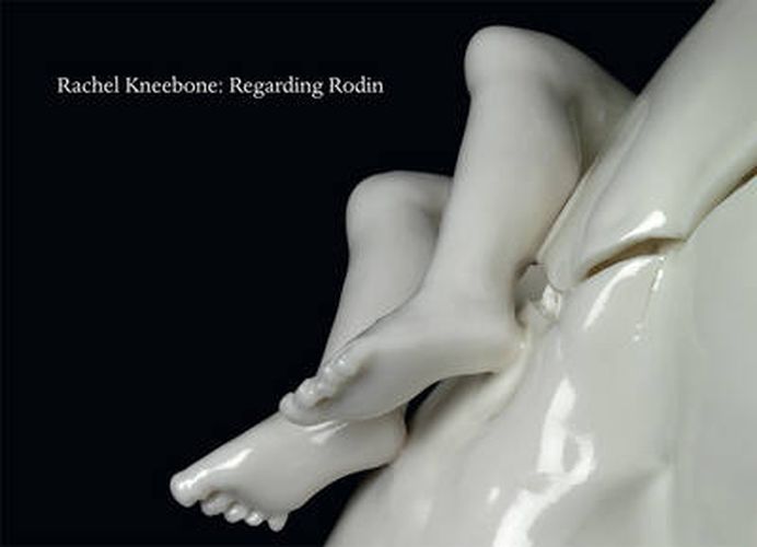 Cover image for Rachel Kneebone: Regarding Rodin