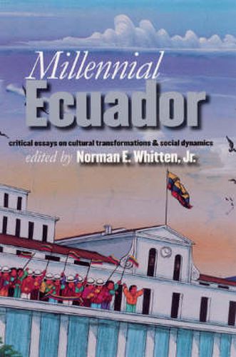 Cover image for Millennial Ecuador: Critical Essays on Cultural Transformations & Social Dynamics