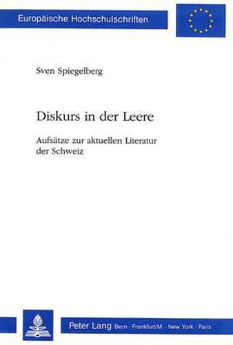 Cover image for Diskurs in Der Leere: Aufsaetze Zur Aktuellen Literatur Der Schweiz