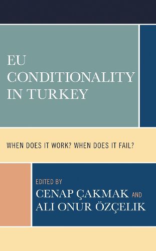 Cover image for EU Conditionality in Turkey: When Does It Work? When Does It Fail?