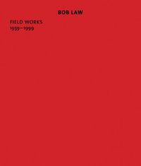 Cover image for Bob Law: Field Works 1959-1999