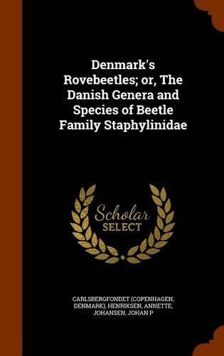 Cover image for Denmark's Rovebeetles; Or, the Danish Genera and Species of Beetle Family Staphylinidae