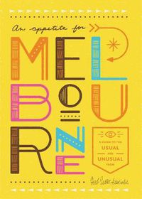 Cover image for An Appetite For Melbourne: A Guide to the Usual and Unusual