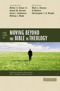 Cover image for Four Views on Moving beyond the Bible to Theology
