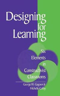 Cover image for Designing for Learning: Six Elements in Constructivist Classrooms