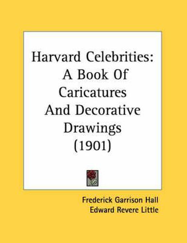 Cover image for Harvard Celebrities: A Book of Caricatures and Decorative Drawings (1901)