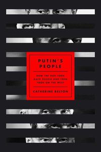 Cover image for Putin's People: How the KGB Took Back Russia and Then Took on the West