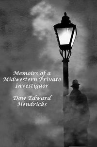 Cover image for Memoirs of a Midwestern Private Investiator