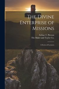 Cover image for The Divine Enterprise of Missions