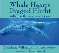 Cover image for Whale Hearts & Dragon Flight CD: Gifts from the Guardians of Gaia