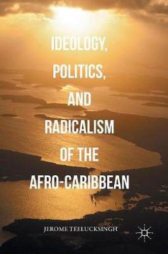 Cover image for Ideology, Politics, and Radicalism of the Afro-Caribbean