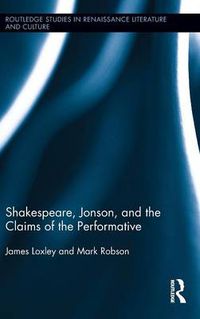Cover image for Shakespeare, Jonson, and the Claims of the Performative
