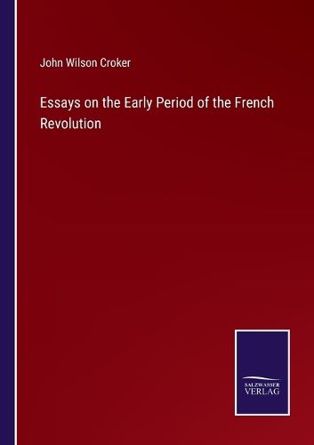 Essays on the Early Period of the French Revolution