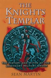 Cover image for The Knights Templar: The History and Myths of the Legendary Military Order