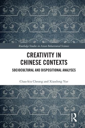 Creativity in Chinese Contexts: Sociocultural and Dispositional Analyses