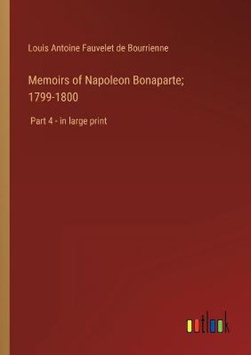 Memoirs of Napoleon Bonaparte; 1799-1800