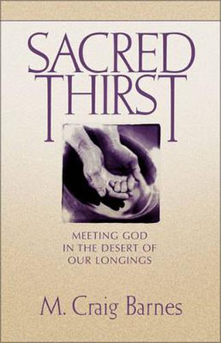 Cover image for Sacred Thirst: Meeting God in the Desert of Our Longings