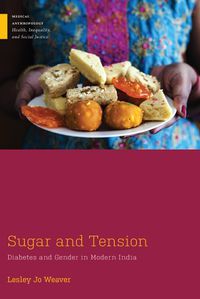 Cover image for Sugar and Tension: Diabetes and Gender in Modern India