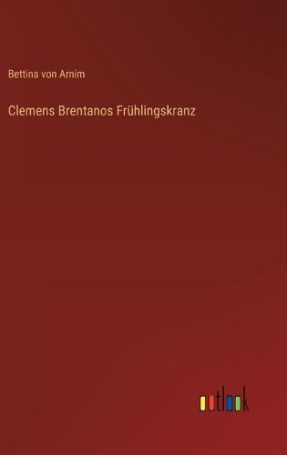 Cover image for Clemens Brentanos Fruehlingskranz