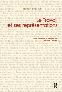 Cover image for Le Travail et ses Representations: Textes Rassembles Et Presentes Par