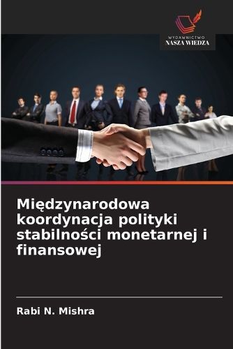 Cover image for Międzynarodowa koordynacja polityki stabilności monetarnej i finansowej