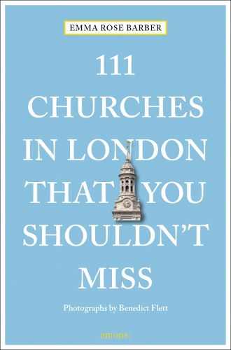 Cover image for 111 Churches in London That You Shouldn't Miss