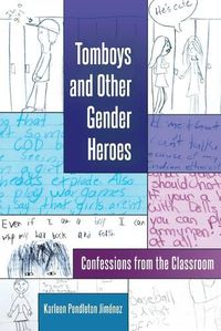 Cover image for Tomboys and Other Gender Heroes: Confessions from the Classroom